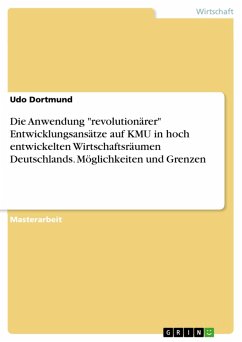 Die Anwendung &quote;revolutionärer&quote; Entwicklungsansätze auf KMU in hoch entwickelten Wirtschaftsräumen Deutschlands. Möglichkeiten und Grenzen (eBook, PDF)