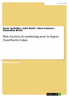 Plan d'action d'e-marketing pour la région Nord-Pas-De-Calais (eBook, PDF) - Tucholka, Anne; Rault, Julie; Ivanova, Iskra; Brioit, Amandine