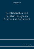 Rechtstatsachen und Rechtswirkungen im Arbeits- und Sozialrecht Rechtstatsachen und Rechtswirkungen im Arbeits- und Sozialrecht