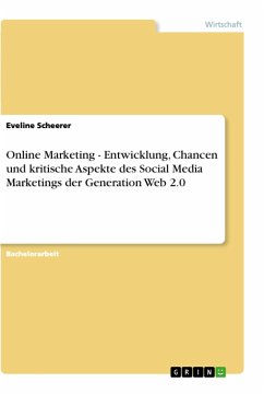 Online Marketing - Entwicklung, Chancen und kritische Aspekte des Social Media Marketings der Generation Web 2.0