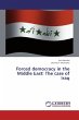 Forced democracy in the Middle East: The case of Iraq