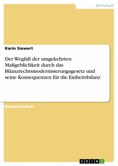 Der Wegfall der umgekehrten Maßgeblichkeit durch das Bilanzrechtsmodernisierungsgesetz und seine Konsequenzen für die Einheitsbilanz (eBook, PDF) - Siewert, Karin