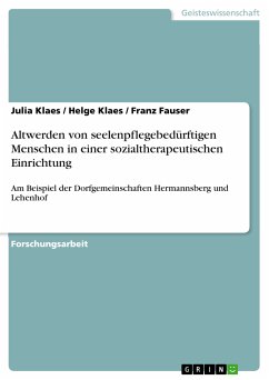 Altwerden von seelenpflegebedürftigen Menschen in einer sozialtherapeutischen Einrichtung (eBook, PDF)