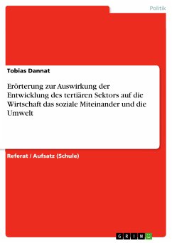 Erörterung zur Auswirkung der Entwicklung des tertiären Sektors auf die Wirtschaft das soziale Miteinander und die Umwelt (eBook, PDF) - Dannat, Tobias