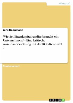 Wieviel Eigenkapitalrendite braucht ein Unternehmen? - Eine kritische Auseinandersetzung mit der ROE-Kennzahl - (eBook, PDF)