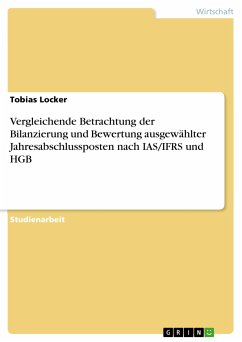 Vergleichende Betrachtung der Bilanzierung und Bewertung ausgewählter Jahresabschlussposten nach IAS/IFRS und HGB (eBook, PDF) - Locker, Tobias