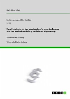 Zum Problemkreis der gesetzeskonformen Auslegung und der Rechtsfortbildung und deren Abgrenzung (eBook, ePUB) - Scholz, Mark-Oliver
