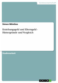 Erziehungsgeld und Elterngeld - Hintergründe und Vergleich (eBook, PDF) - Mönikes, Simon