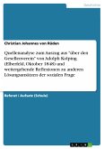 Quellenanalyse zum Auszug aus &quote;über den Gesellenverein&quote; von Adolph Kolping (Elberfeld, Oktober 1848) und weitergehende Reflexionen zu anderen Lösungsansätzen der sozialen Frage (eBook, PDF)