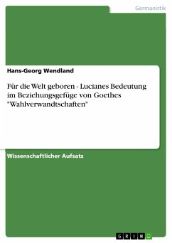 Cover Für die Welt geboren - Lucianes Bedeutung im Beziehungsgefüge von Goethes 