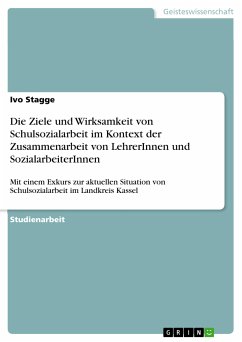 Die Ziele und Wirksamkeit von Schulsozialarbeit im Kontext der Zusammenarbeit von LehrerInnen und SozialarbeiterInnen (eBook, PDF)