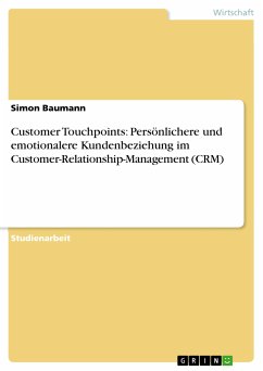 Customer Touchpoints: Persönlichere und emotionalere Kundenbeziehung im Customer-Relationship-Management (CRM) (eBook, PDF) - Baumann, Simon