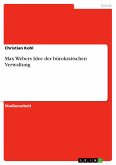Max Webers Idee der bürokratischen Verwaltung (eBook, PDF)