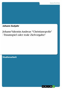 Johann Valentin Andreas &quote;Christianopolis&quote; - Traumspiel oder reale Zielvorgabe? (eBook, PDF)