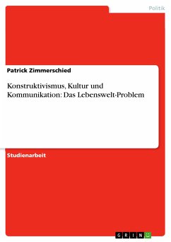 Konstruktivismus, Kultur und Kommunikation: Das Lebenswelt-Problem (eBook, PDF) - Zimmerschied, Patrick