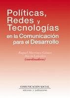 Políticas, redes y tecnologías en la comunicación para el desarrollo - Lubetkin, Mario; Martínez-Gómez López, Raquel