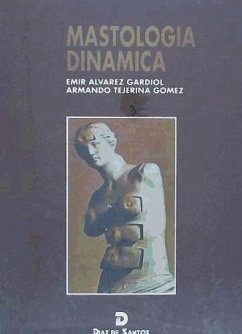 Mastología dinámica - Tejerina Gómez, Armando; Álvarez Gardiol, Emir