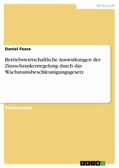 Betriebswirtschaftliche Auswirkungen der Zinsschrankenregelung durch das Wachstumsbeschleunigungsgesetz (eBook, PDF) - Feese, Daniel