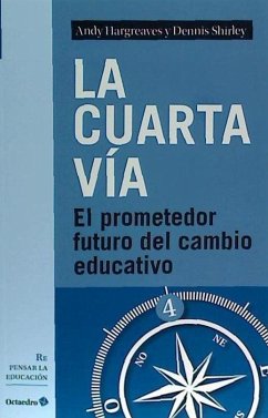 La cuarta vía : el prometedor futuro del cambio educativo - Hargreaves, Andy; Shirley, Dennis