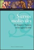 Siervos medievales de Aragón y Navarra en los siglos XI-XIII Siervos medievales de Aragón y Navarra en los siglos XI-XIII