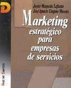 Marketing estratégico para empresas de servicios - Llaguno Musons, José Ignacio; Maqueda Lafuente, Javier