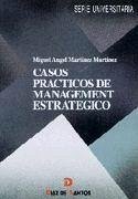 Casos prácticos de management estratégico - Martínez Martínez, Miguel Ángel