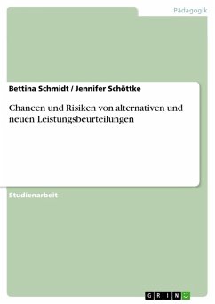 Chancen und Risiken von alternativen und neuen Leistungsbeurteilungen (eBook, PDF) - Schmidt, Bettina; Schöttke, Jennifer