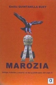 Marozia : intriga, traición y muerte en los pontificados del Siglo X - Quintanilla Buey, Emilio