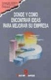 Dónde y cómo encontrar ideas para mejorar su empresa Dónde y cómo encontrar ideas para mejorar su empresa