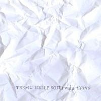 sorta vala - Helle, Teemu