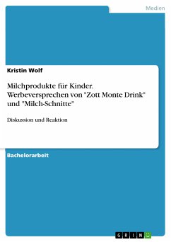 Milchprodukte für Kinder - Diskussion und Reaktion auf Fernsehwerbeversprechen an den Verbraucher anhand der ausgewählten Lebensmittel &quote;Zott Monte Drink&quote; und &quote;Milch-Schnitte&quote; (eBook, PDF)