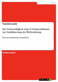 Die Notwendigkeit eines US-Imperialismus zur Stabilisierung der Weltordnung (eBook, ePUB)