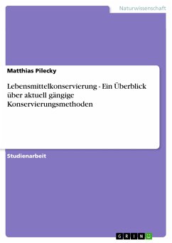 Lebensmittelkonservierung - Ein Überblick über aktuell gängige Konservierungsmethoden (eBook, PDF) - Pilecky, Matthias