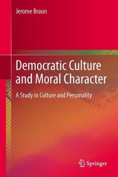 Democratic Culture and Moral Character - Braun, Jerome