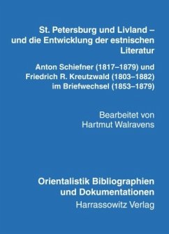 St. Petersburg und Livland - und die Entwicklung der estnischen Literatur Anton Schiefner (1817-1879) und Friedrich R. K - Walravens, Hartmut