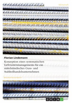 Konzeption eines systematischen Lieferantenmanagements für ein mittelständisches Guss- und Stahlteilhandelsunternehmen (eBook, PDF) - Lindemann, Florian