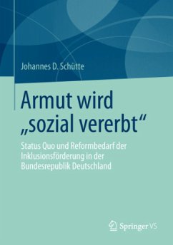 Armut wird ¿sozial vererbt¿ - Schütte, Johannes D.
