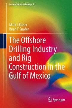 The Offshore Drilling Industry and Rig Construction in the Gulf of Mexico - Kaiser, Mark J;Snyder, Brian F