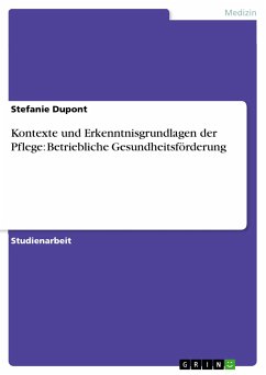 Kontexte und Erkenntnisgrundlagen der Pflege: Betriebliche Gesundheitsförderung (eBook, ePUB) - Dupont, Stefanie