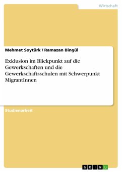 Exklusion im Blickpunkt auf die Gewerkschaften und die Gewerkschaftsschulen mit Schwerpunkt MigrantInnen (eBook, PDF) - Soytürk, Mehmet; Bingül, Ramazan
