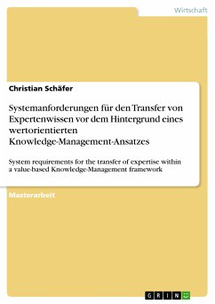 Systemanforderungen für den Transfer von Expertenwissen vor dem Hintergrund eines wertorientierten Knowledge-Management-Ansatzes (eBook, PDF)