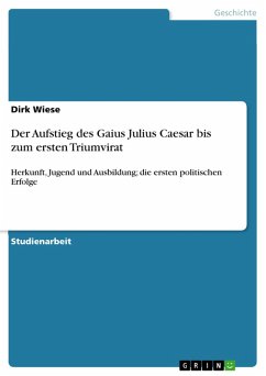 Der Aufstieg des Gaius Julius Caesar bis zum ersten Triumvirat (eBook, ePUB)