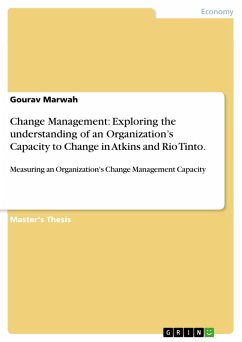 Change Management: Exploring the understanding of an Organization&quote;s Capacity to Change in Atkins and Rio Tinto. (eBook, PDF)