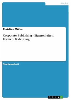 Corporate Publishing - Eigenschaften, Formen, Bedeutung (eBook, ePUB)