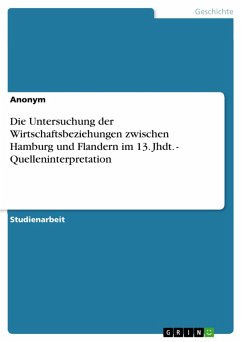 Cover Die Untersuchung der Wirtschaftsbeziehungen zwischen Hamburg und Flandern im 13. Jhdt. - Quelleninterpretation (eBook, ePUB)