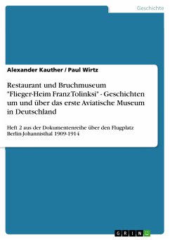 Restaurant und Bruchmuseum "Flieger-Heim Franz Tolinksi" - Geschichten um und über das erste Aviatische Museum in Deutschland (eBook, PDF)