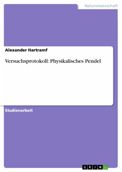 Versuchsprotokoll: Physikalisches Pendel (eBook, PDF)
