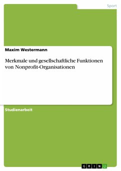 Merkmale und gesellschaftliche Funktionen von Nonprofit-Organisationen (eBook, PDF) - Westermann, Maxim