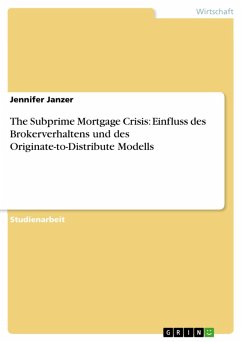 The Subprime Mortgage Crisis: Einfluss des Brokerverhaltens und des Originate-to-Distribute Modells (eBook, PDF) - Janzer, Jennifer