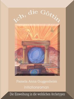 Ich, die Göttin (eBook, ePUB) - Guggenheim, Pamela Anna